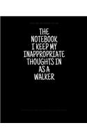 The Notebook I Keep My Inappropriate Thoughts In As A Walker, 7.5