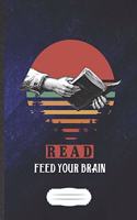 Read Feed Your Brain: Reading Blank Journal Write Record. Practical Dad Mom Anniversary Gift, Fashionable Funny Creative Writing Logbook, Vintage Retro B5 110 Page