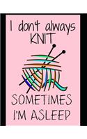 I don't always knit sometimes I'm asleep: Funny Graph Paper Journal for Knitters: Knitting Papers With 2:3 And 4:5 Ratio