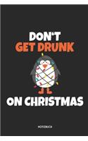 Don't Get Drunk On Christmas Notizbuch