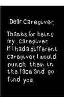 Dear Caregiver, Thanks for being my Caregiver