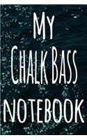 My Chalk Bass Notebook