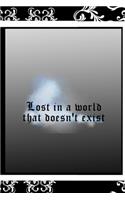 Lost In A World That Doesn't Exist