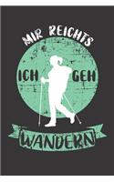 Notizbuch: Notizbuch Wandern; Dieses schöne Notizbuch zeigt den Spruch "Mir reichts ich geh Wandern"