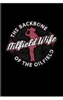 Oilfield Wife The Backbone Of The Oilfield: Hardest Jobs In The World Undated Planner - Weekly & Monthly No Year Pocket Calendar - Medium 6x9 Softcover - For Roughnecks & Hard Jobs Fans