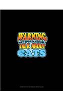 Warning May Spontaneously Talk About Cats: Composition Notebook: Wide Ruled(1804 Composition Notebook: Wide Ruled)
