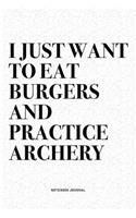 I Just Want To Eat Burgers And Practice Archery