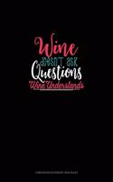 Wine Doesn't Ask Questions Wine Understands