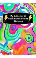 My Collection Of Flash Fiction Stories Notebook