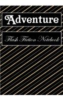 Adventure Flash Fiction Notebook: Workbook for Writing Short Stories And Flash Fictions - Motivation and Prompts to Write A Story, Essays (flash fiction field guides)