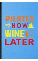 Pilates Now Wine Later