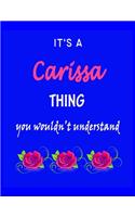 It's A Carissa Thing You Wouldn't Understand: Carissa First Name Personalized Journal 8.5 x 11 Notebook, Wide Ruled (Lined) blank pages Funny Cover for Girls and Women with Pink Roses on Blue