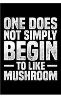 One Does Not Simply Begin To Like Mushroom