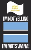 2020 Weekly Planner I'm Not Yelling I'm Motswana: Funny Botswana Flag Quote Dated Calendar With To-Do List