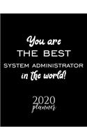 You Are The Best System Administrator In The World! 2020 Planner
