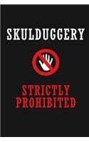 Skulduggery Strictly Prohibited: Funny Anti Trickery Journal Notebook, 6 x 9 Inches,120 Lined Writing Pages, Matte Finish