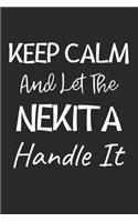 Keep Calm And Let The Nekita Handle It: Lined Journal, 120 Pages, 6 x 9, Nekita Dog Owner Gift Idea, Black Matte Finish (Keep Calm And Let The Nekita Handle It Journal)