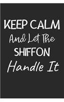 Keep Calm And Let The Shiffon Handle It: Lined Journal, 120 Pages, 6 x 9, Shiffon Dog Owner Gift Idea, Black Matte Finish (Keep Calm And Let The Shiffon Handle It Journal)