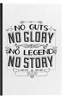 No Guts No Glory No Legend No Story