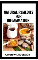Natural Remedies for Inflammation: A Comprehensive Guide to Inflammation & Healing with Herbs, Diet & Supplements