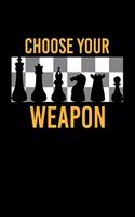 Choose Your Weapon: 6x9 inches dot grid notebook, 120 Pages, Composition Book and Journal, gift for chess players