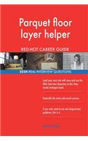 Parquet floor layer helper RED-HOT Career Guide; 2524 REAL Interview Questions
