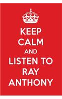 Keep Calm and Listen to Ray Anthony: Ray Anthony Designer Notebook