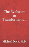 Evolution to Transformation