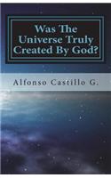 Was The Universe Truly Created By God?