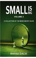 Small is Big - Volume 2: A collection of 100 more micro tales(2 Small Is Big 2)