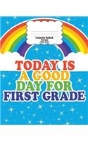 First Grade Composition Notebook for Kids: Back to School, Good Day Rainbow - Wide Ruled - 120 PAGES - Gift for Teachers and Kids