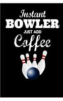 Instant Bowler Just Add Coffee