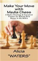 Make Your Move with Media Chess: A Media Strategy & Execution Planner for Making Bold Moves in the Media