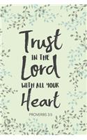 Trust In The Lord With All Your Heart Proverbs 3: 5: Blank Lined Notebook, 120 6x9 Pages, Matte Cover