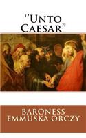 ''unto Caesar''