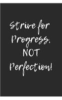 Strive for Progress, Not Perfection!: Blank Lined Writing Journal Notebook Diary 6x9