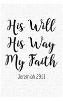 His Will His Way My Faith: A 6x9 Inch Matte Softcover Notebook Journal with 120 Blank Lined Pages and an Uplifting Bible Verse Cover Slogan