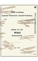 REPORT ON THE PFALZ SINGLE-SEATER, July 1918Reports on German Aircraft 17