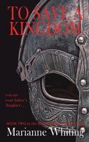 To Save a Kingdom: The Shieldmaiden Trilogy(2 The Shieldmaiden Trilogy)