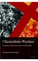 Clientelistic Warfare: Paramilitaries and the State in Colombia (1982–2007)(2 Sociología política para los desafíos del siglo XXI)
