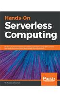 Hands-On Serverless Computing: Build, run and orchestrate serverless applications using AWS Lambda, Microsoft Azure Functions, and Google Cloud Functions