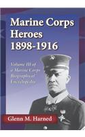 Marine Corps Heroes 1898-1916