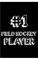 #1 Field Hockey Player: 6x9 Notebook, Ruled, Field Hockey Sports Journal, Notebook, Training Log Book, Draw and Write, Diary, Organizer, Planner
