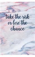 Take the Risk or Lose the Chance: Blank Inspirational Quote Notebook - Quotes on Each Page