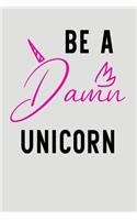 Be A Damn Unicorn