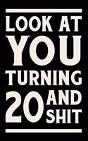 Look at You Turning 20 and Shit