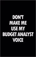 Don't Make Me Use My Budget Analyst Voice