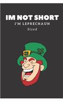 I'm Not Short I'm Leprechaun Sized