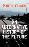 An Alternative History of the Future
