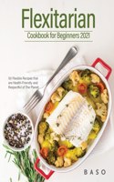 Flexitarian cookbook for Beginners 2021